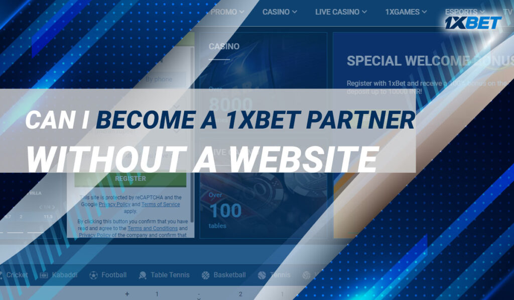 Can I become a 1xBet Partner without a website