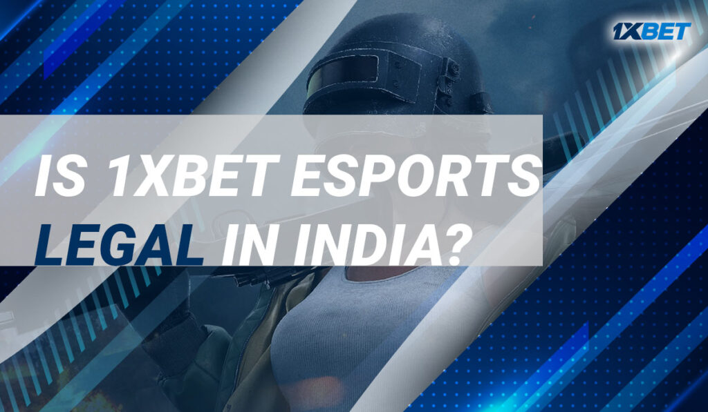 Is 1xbet Esports Legal in India