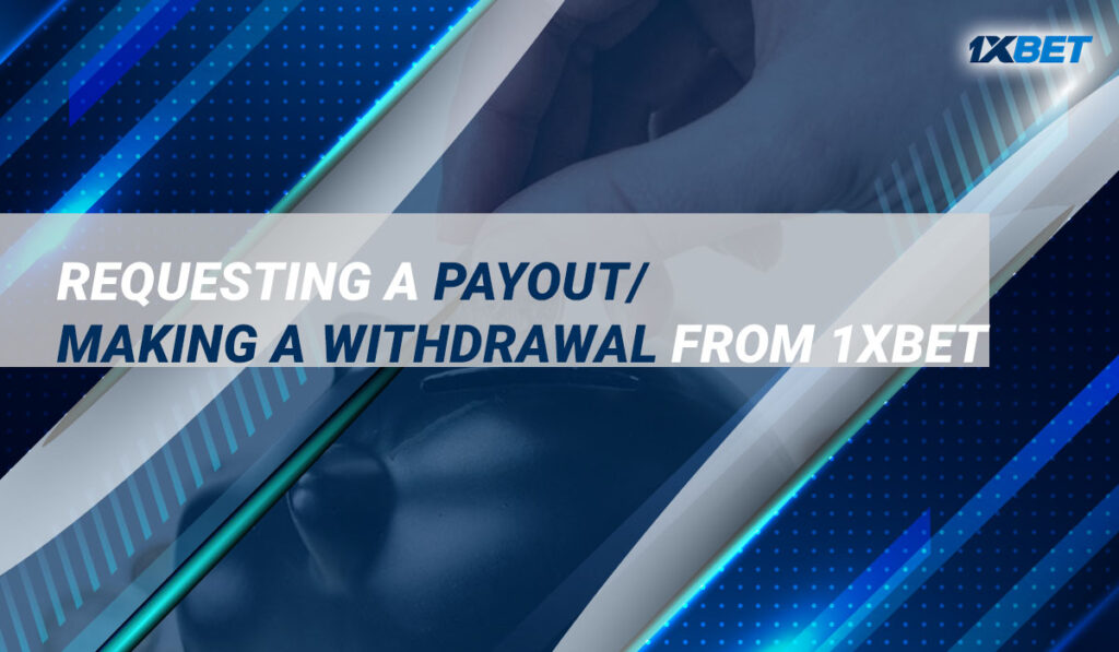 Requesting a Payout Making a Withdrawal from 1xbet