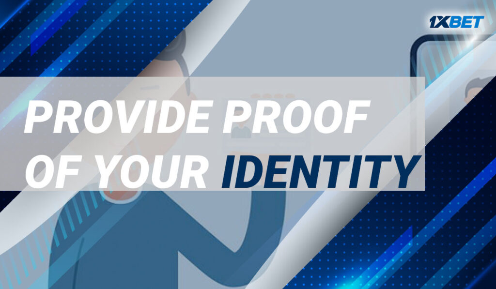 When Will You Be Asked to Provide Proof of Your Identity