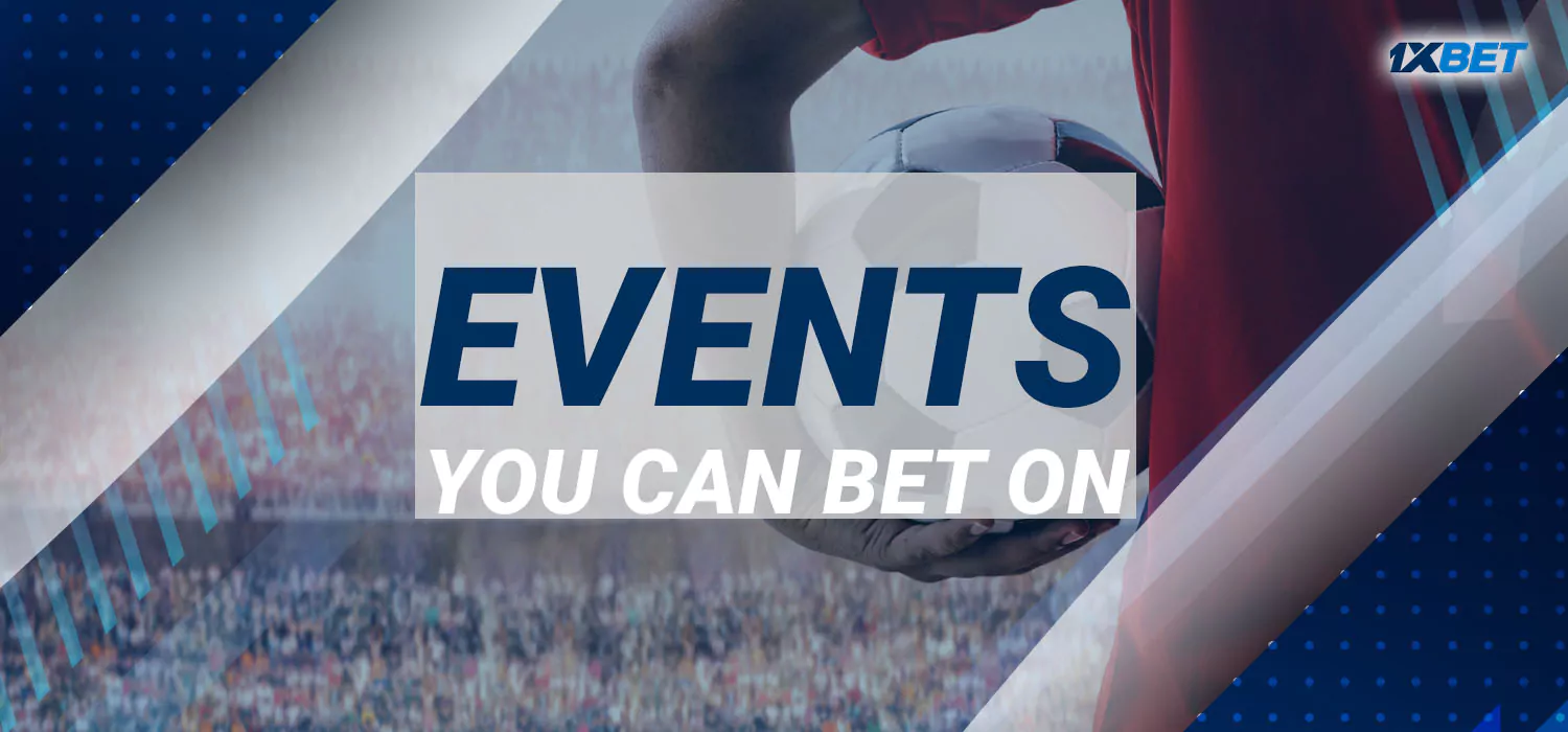 1xBet Events You Can Bet on