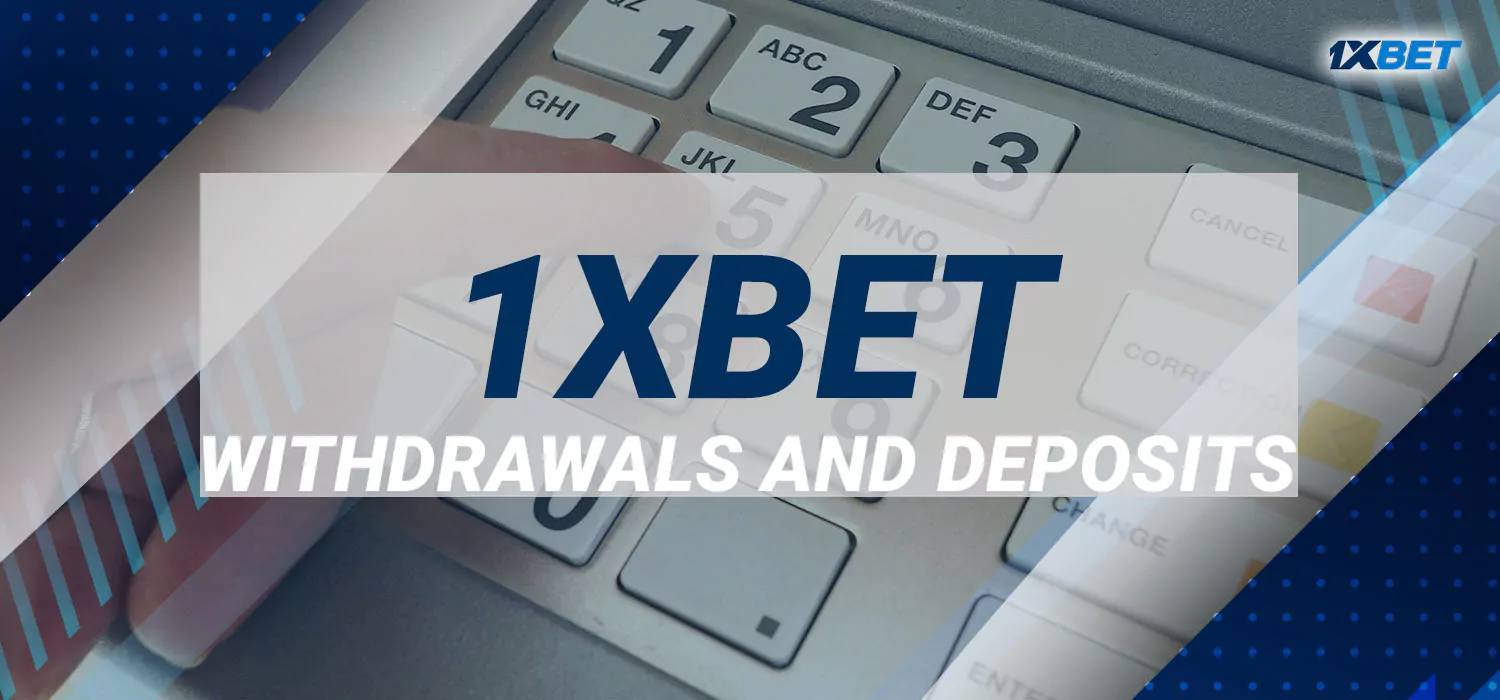 1xBet Withdrawals and Deposits